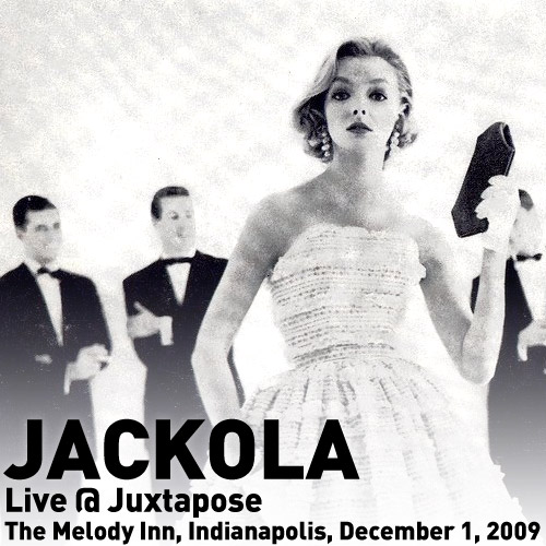 Jackola - Live at Juxtapose Indianapolis - The Melody Inn - December 1, 2009